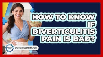 How To Know If Diverticulitis Pain Is Bad?