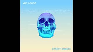 VHS LOGOS - STREET SMARTS [Full Album]