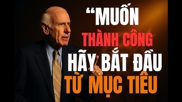 Cách Thiết Lập Mục Tiêu Đưa Cuộc Đời Lên Một Tầm Cao Mới | Jim Rohn Việt