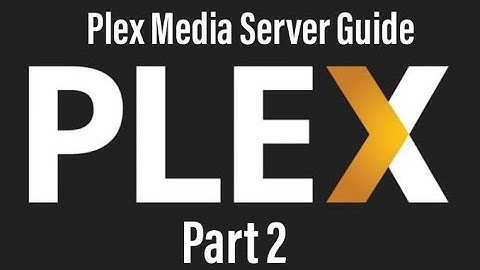 Plex Media Server Build Part 2 | Tech & Tools