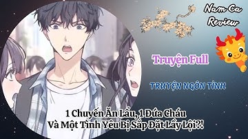 Full 1 Chuyến Ăn Lẩu, 1 Đứa Cháu, Và Một Tình Yêu Bị Sắp Đặt Lầy Lội?! | Truyện Ngôn Tình