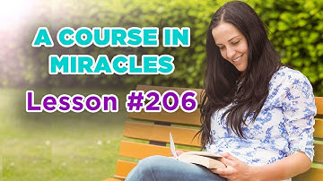 A Course In Miracles - Lesson 206