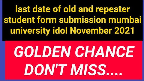 last date of old and repeater form filling Nov.21 | idol | mumbai university | golden chance get it.