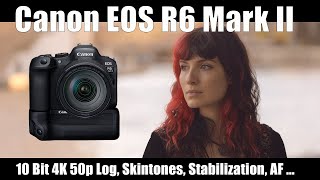 Canon EOSR6 Mark II: Skintones, 4K 10 Bit 60p, DJI Ronin RSC2, AF, Stabilization ...