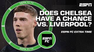 Does Chelsea have a CHANCE vs. Liverpool in the Carabao Cup Final? 🤔 | ESPN FC Extra Time