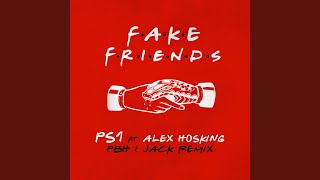 Fake Friends (feat. Alex Hosking) - PS1