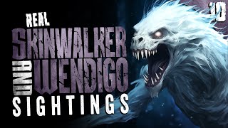 10 NEW Real Skinwalker and Wendigo Sightings!