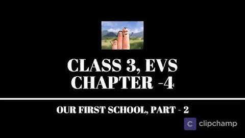 CLASS 3, EVS CHAPTER-4, OUR FIRST SCHOOL, PART - 2