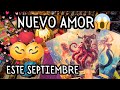 😱 Septiembre… ¿Quién es la persona que está a punto de entrar en tu vida? 💖