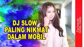 DJ SLOW PALING NIKMAT DALAM MOBIL