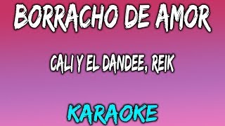 Borracho De Amor (Karaoke/Instrumental) - Cali Y El Dandee x Reik