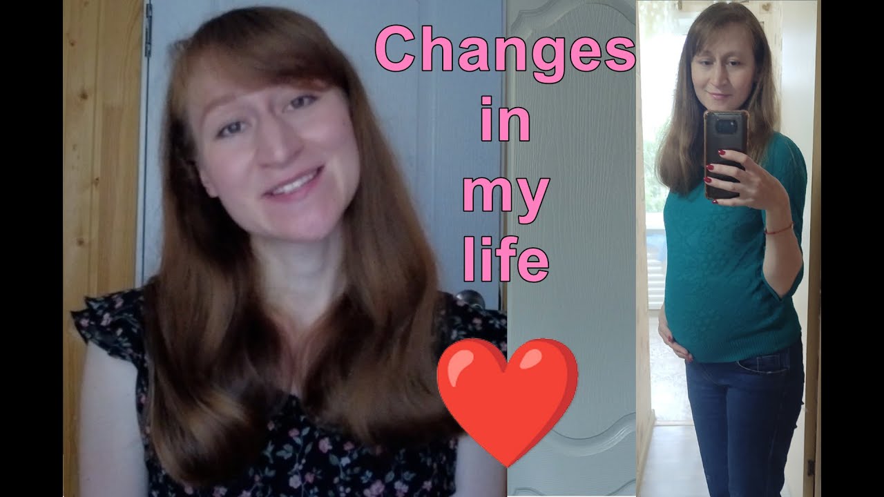 Changes in my life