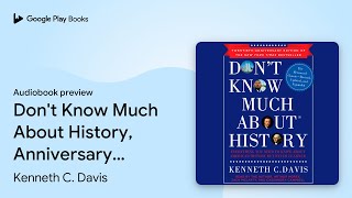 Don't Know Much About History, Anniversary… by Kenneth C. Davis · Audiobook preview