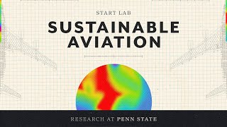 Sustainable Aviation Research at Penn State START Lab | Gas Turbine Engineering