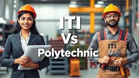 Which is Better ITI or Polytechnic | ITI or Polytechnic Which is best