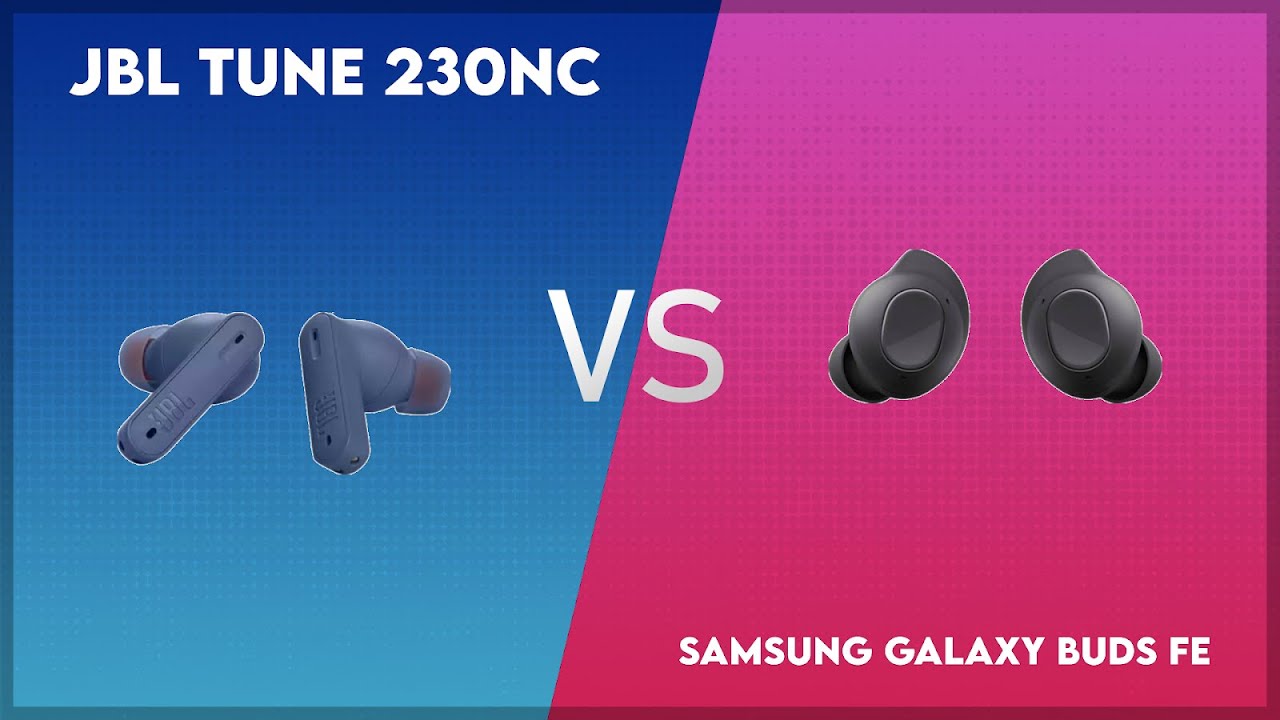 JBL Tune 230NC vs Samsung Galaxy Buds FE Comparison