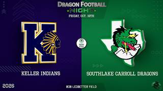 Southlake Carroll Dragons Host Keller Indians 10-16-2026 | Pregame 630pm Kickoff 7pm #txhsfb