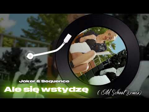 Joker & Sequence - Ale się wstydzę ( OldSchool Remix )