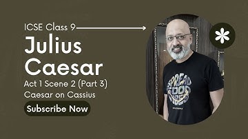Julius Caesar Act 1 Scene 2 (Part 3) | Caesar on Cassius | ICSE Class 9 English | Explained in Hindi