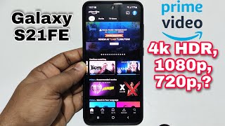Galaxy S21 FE Amazon Prime Video Support | Which Streaming Resolution 4k Hdr, 1080p, 720p Supported?