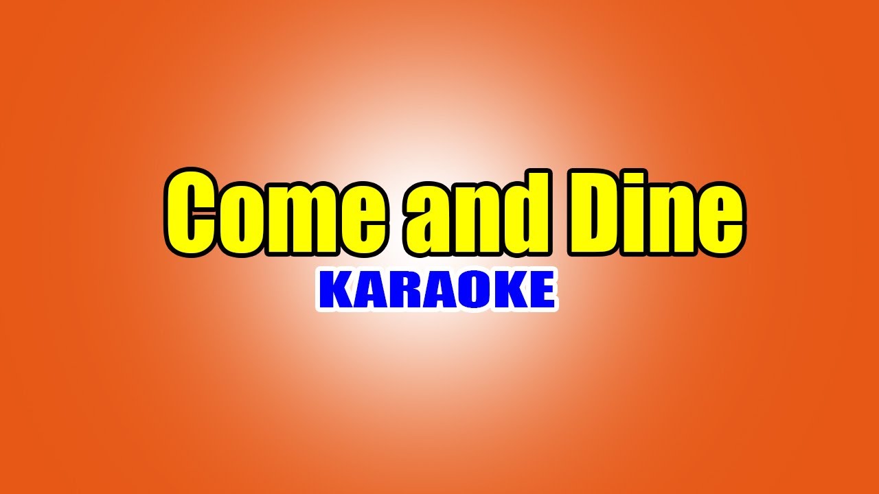 Come and Dine - YouTube