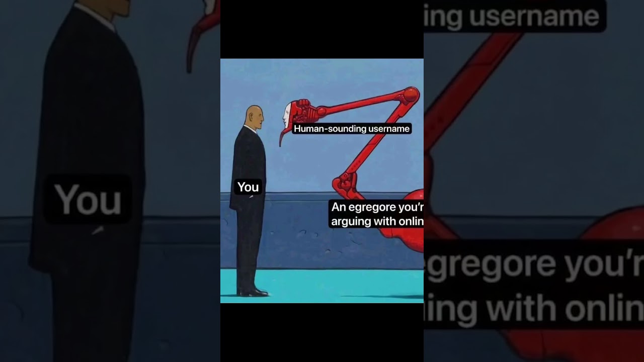 Esoteric Meme Breakdown Episode 122: You, Human-sounding username, and egregore you’re arguing with