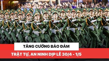 Tăng cường bảo đảm an ninh, trật tự dịp lễ 30/4 - 1/5