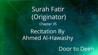 Surah Fatir (Originator) Ahmed Al-Hawashy Quran Recitation