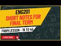 ENG201 - SHORT NOTES FOR FINAL TERM FROM LESSON # 19 TO 45