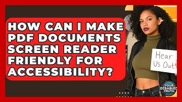 How Can I Make PDF Documents Screen Reader Friendly For Accessibility? - Your Disabled Truth