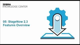 MBS1016 05 Stage Now Technical Enablement - 05: StageNow 2.3 Improvements