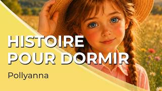 Livre audio pour dormir | Pollyanna - Eleanor H. Porter (abrégé) 💛💐 | 4h | Voix masculine