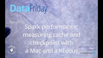 Spark performance: measuring cache and checkpoint with a Mac and a KFocus - DataFriday 1x22