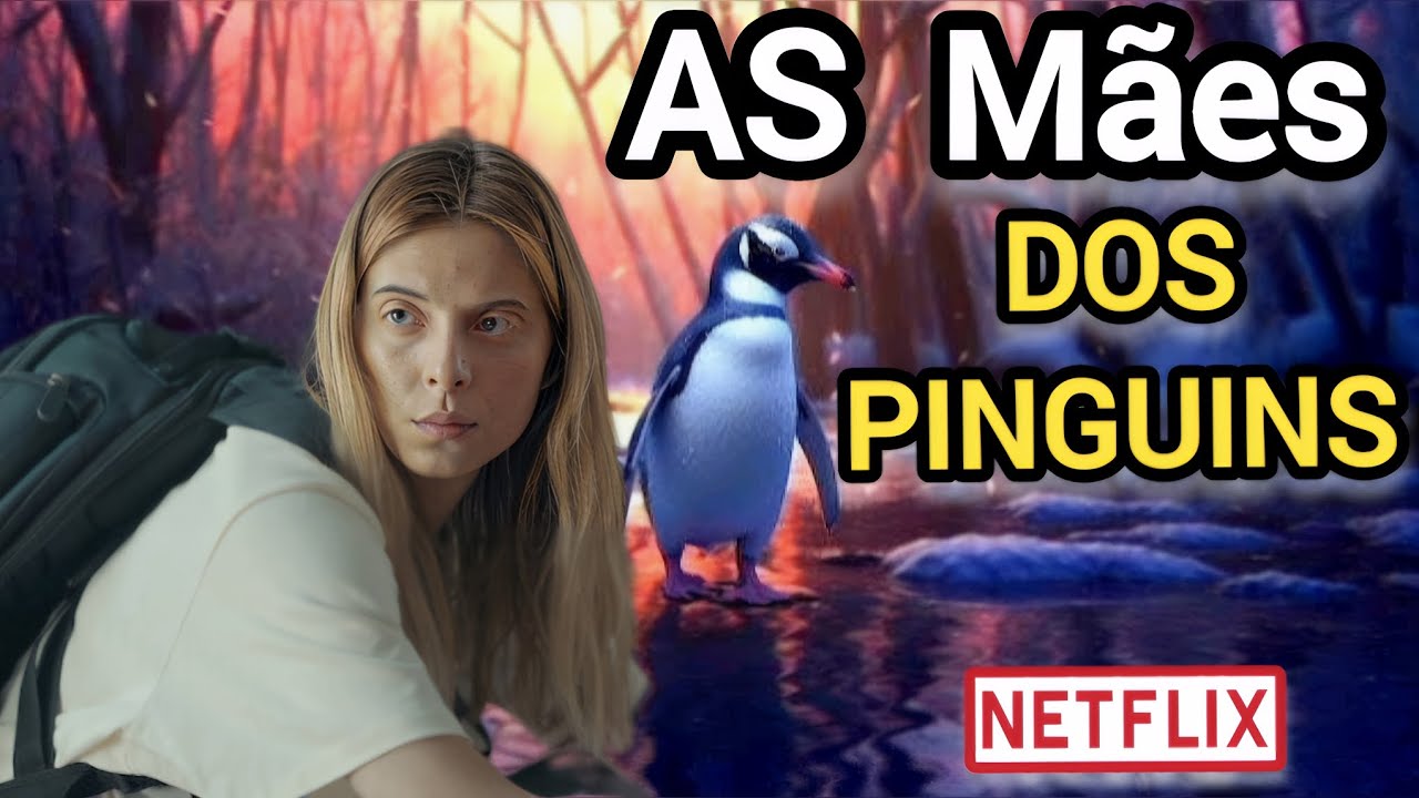 AS MÃES DOS PINGUINS NETFLIX | NOVA SÉRIE IMPRECIONANTE DE AÇÃO E DRAMA ...