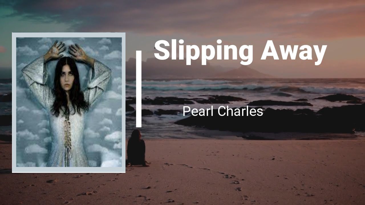 Pearl Charles Slipping Away (Lyrics) YouTube