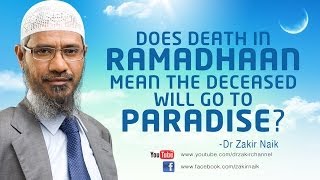 Does Death In Ramadhaan Mean The Deceased Will Go To Paradise By Dr Zakir Naik Youtube