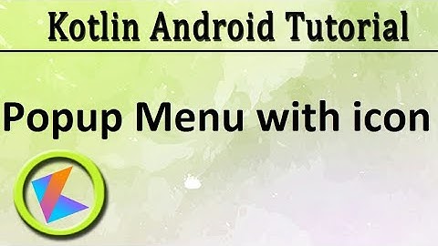 #48 Kotlin Android Tutorial | Popup menu with icon