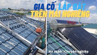 Gia cố Máy nước nóng năng lượng mặt trời trên Mái ngói Chuyên nghiệp, An toàn