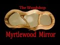 Myrtlewood Wall Mirror / DIY Woodworking Project Myrtlewood Wall Mirror / DIY Woodworking Project