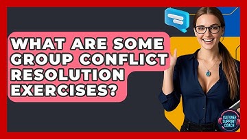 What Are Some Group Conflict Resolution Exercises? - Customer Support Coach