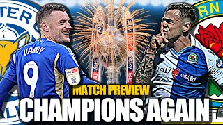 CHAMPIONS AGAIN | LEICESTER CITY VS BLACKBURN ROVERS MATCH PREVIEW