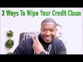 2 ways to wipe clean your credit clearandstrategic americanexpress askadebtcollector begreat