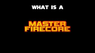 What is a Master Firecore - 100 Subscribers Special