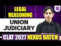 Legal Reasoning 16 | Union Judiciary | CLAT 2027 Preparation