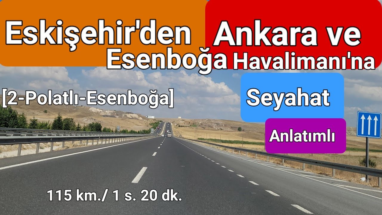 Eskişehir'den Ankara ve Esenboğa Havalimanı'na Seyahat - [2. Bölüm Polatlı'dan Esenboğa'ya Seyahat]