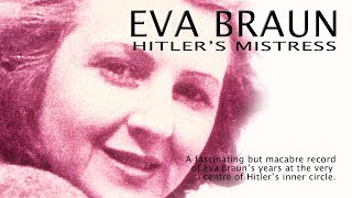 Eva Braun: Hitler's Mistress - Full Documentary