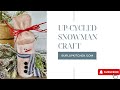Up-Cycled Snowman Craft