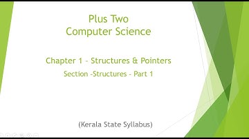 Plus Two | Computer Science | Chapter 1 - Structures & Pointers | Structures - Part 1