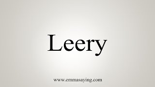 How To Say Leery