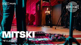 Mitski - "If I Leave" (Recorded Live for World Cafe)